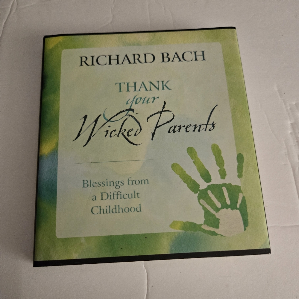 Thank Your Wicked Parents by Richard Bach